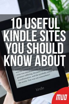 a person holding an electronic device with the text 10 useful kindle sites you should know about