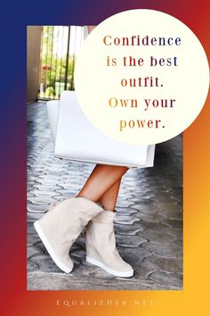 a woman's legs in white boots with the quote, confidence is the best outfit own your power