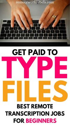 a person typing on a laptop with the text get paid to type files best remote transcription jobs for beginners