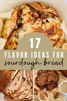 some food that is in a bowl with the words 17 flavor ideas for sourdough bread