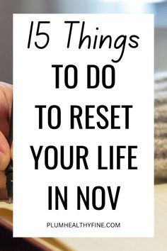 Here are 15 simple things you can do in November to reset your life and feel brand new | life reset checklist, monthly reset, new month checklist, things to do in November, ways to reset your life, how to reset life in November, tips to reset your life, life reset checklist, good habits 2025 Reset, Things To Do In November, Reset Life, Month Checklist, Reset Checklist, Monthly Reset, Reset Your Life, Life Reset, Organizing Time Management