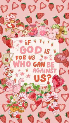 a pink background with lots of hearts and words that say if god is for us, who can be against us?