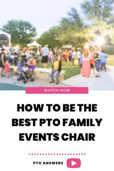 people are gathered at an event with the text how to be the best pto family events chair