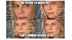 a woman's face with the words me trying to work out witt human design is