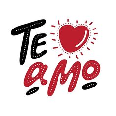 the word te amo is written in black and red with a heart on it