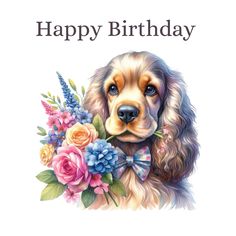 a happy birthday card with a dog and flowers