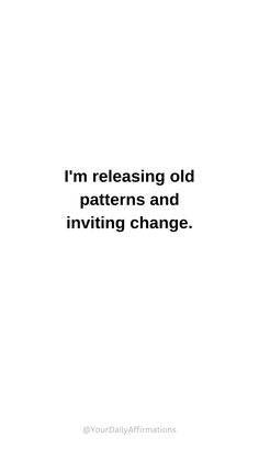 an image with the words i'm releasing old patterns and invigating change