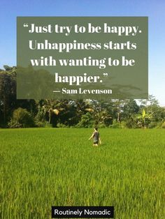 a person standing in a field with a quote on it that says just try to be happy