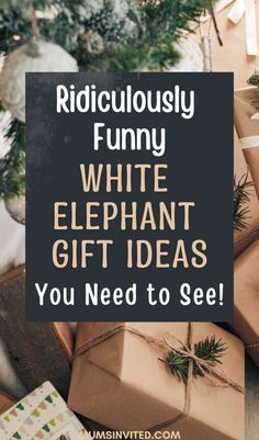 christmas presents with text that reads ridiculous funny white elephant gift ideas you need to see