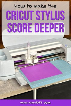 a cricut style machine with the words how to make the cricut stylus score deeper