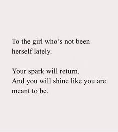 the words are written in black and white on a piece of paper that says to the girl who's not been herself lately