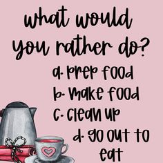 a pink poster with the words what would you rather do? and a coffee pot