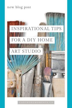 some brushes and other art supplies with the words inspirational tips for a diy home art studio