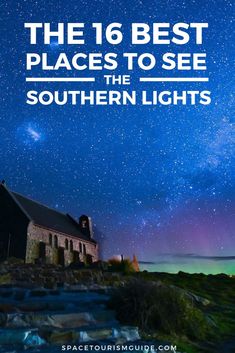 a church with the words, the 16 best places to see the southern lights