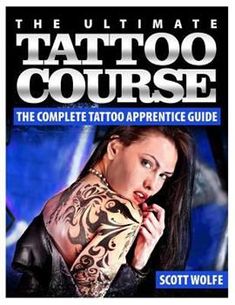 the ultimate guide to tattoo course by scott wolfe, with an image of a woman holding