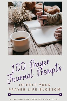 a person writing on a notebook with the words, 100 prayer journals to help your prayer life blossom