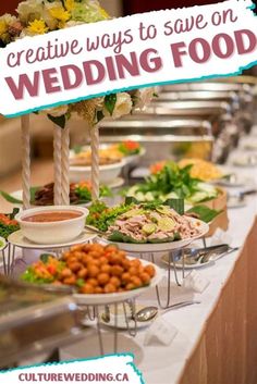 a table filled with lots of food on top of a white cloth covered table next to a sign that says creative ways to save on wedding food