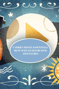 an advertisement with the words camera travel essentials must have gear for your adventures on it