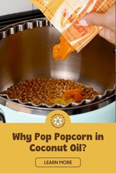 a bag of popcorn is being poured into a pot with coconut oil in it and the text, why pop popcorn in coconut oil? learn more