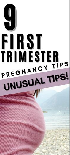 a pregnant woman's belly with the words, 9 first trimester pregnancy tips unusual tips