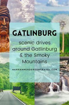 a collage of photos with the words gatinburg scenic drives around gatlinburg and the smoky mountains