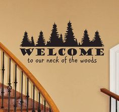 welcome to our neck of the woods wall decal with trees on it's side