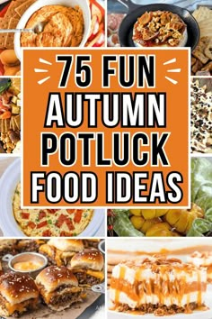 an orange and white photo with the words 75 fun autumn potluck food ideas