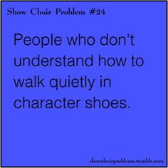 a blue square with the words people who don't understand how to walk quietly in character shoes