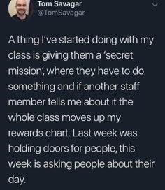 a tweet that reads, i've started doing with my class is giving them a secret mission where they have to do something and if another staff member tells me about the