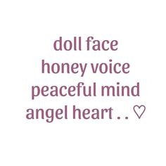 the words dol face honey voice peaceful mind angel heart on white paper with pink lettering