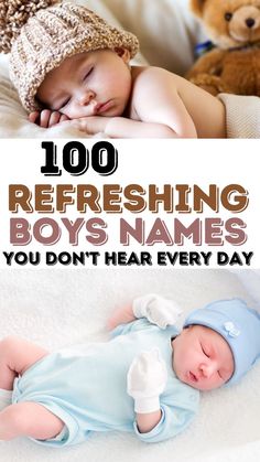 a baby sleeping on top of a bed next to a teddy bear with the words, 100 refreshing boys names you don't hear every day