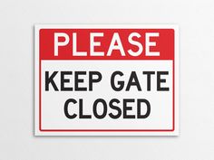 a red and white sign that says please keep gate closed