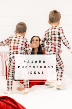 a woman and two children in pajamas on a bed with the words christmas pajama photoshoot