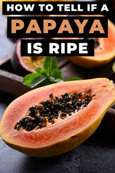 papaya cut in half with the words how to tell if a papaya is ripe