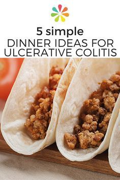 three tacos on a cutting board with the title 5 simple dinner ideas for ulcerative colts