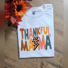 Super Cute Tee. On Gildan Adult Unisex 50/50 White Or Ash Grey Tee Shirt. Made With Sublimation. Ships Within 3 Business Days. Thankful Mama, Mom Life Shirt, Grey Tee, Pretty Eyes, Fall Thanksgiving, Ash Grey, 50 50, Gray White, Mom Life