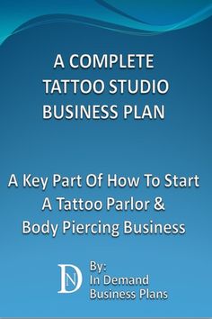 the complete tattoo studio business plan, with instructions for how to start a tattoo parlor and body piercing business