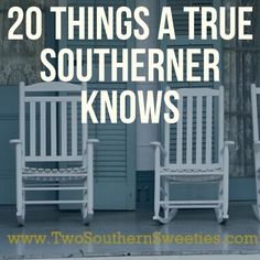 two white rocking chairs sitting next to each other with the words 20 things a true southern knows