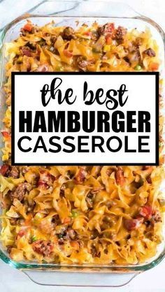 the best hamburger casserole in a glass dish with text overlay that reads, the best hamburger casserole