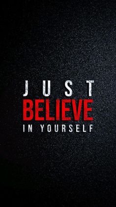 the words just believe in your self written on a black background with red and white lettering