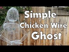 a chicken wire ghost sitting in front of a wooden fence with the words, simple chicken wire ghost