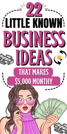 a woman holding money with the words 22 little known business ideas that make $ 5, 000