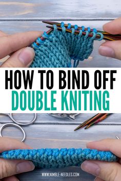 two hands holding scissors and knitting yarn with the words how to bind off double knitting