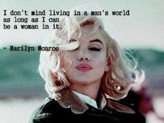 marilyn monroe quote about living in a man's world as long as i can be a woman in it