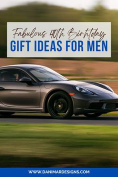 a gray sports car driving down a road with the words fabulous gift ideas for men