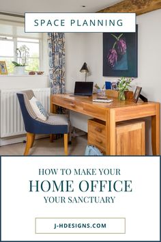 a home office with the title space planning how to make your home office your sanctuary