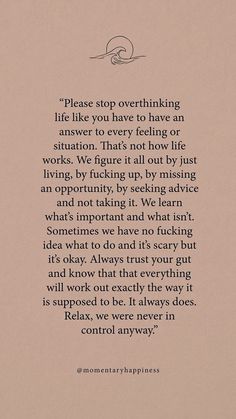 a poem written in black ink on a beige background with the words, please stop overthiking life like you have to have an answer to every feeling or situation