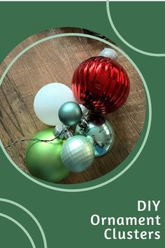 an ornament cluster with christmas ornaments in it and the words diy ornaments clusters