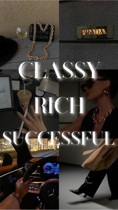 the words classy rich successful are displayed in three different pictures, including a woman's hand on a car steering wheel