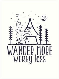 the words wander more worry less written in black ink on a white background with trees